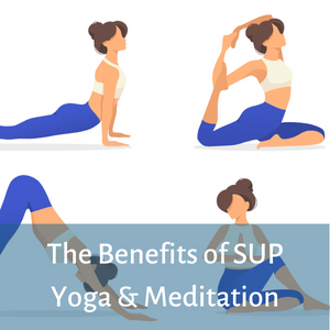 The Benefits of SUP Yoga and Meditation